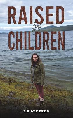 Raised by Children - R.H. Mansfield - cover
