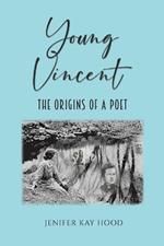Young Vincent: The Origins of a Poet