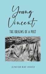 Young Vincent: The Origins of a Poet