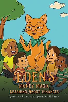 Eden’s Money Magic: Learning About Finances - Quentin Riser,Quinlan H. Riser - cover