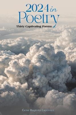 2024 In Poetry: Thirty Captivating Poems - Gene Hagerty Lapensee - cover