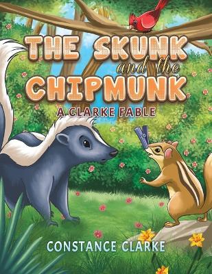The Skunk and the Chipmunk: A Clarke Fable - Constance Clarke - cover