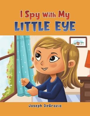 I Spy With My Little Eye - Joseph DeGrazia - cover