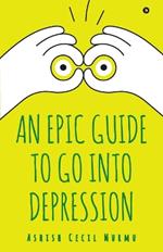 An Epic Guide to Go into Depression