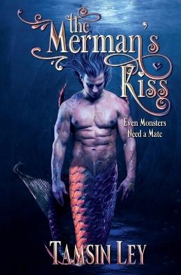 The Merman's Kiss: A Steamy Fantasy Romance - Tamsin Ley - cover