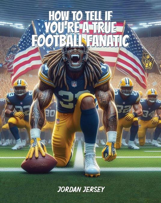 How To Tell If You're A True Football Fanatic