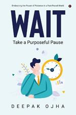 Wait: Take a Purposeful Pause