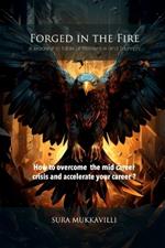 Forged in the Fire: A leadership fable of Resilience and Triumph