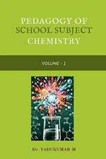 Pedagogy of School Subject Chemistry: Volume - I