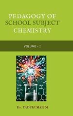 Pedagogy of School Subject Chemistry: Volume - I