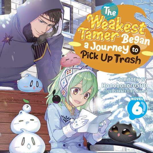 Weakest Tamer Began a Journey to Pick Up Trash (Light Novel) Vol. 6, The