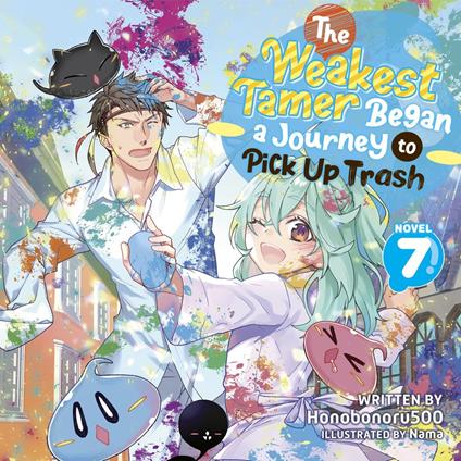 Weakest Tamer Began a Journey to Pick Up Trash (Light Novel) Vol. 7, The