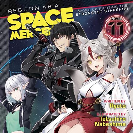 Reborn as a Space Mercenary: I Woke Up Piloting the Strongest Starship! (Light Novel) Vol. 11