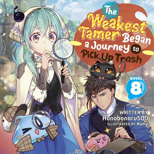 Weakest Tamer Began a Journey to Pick Up Trash (Light Novel) Vol. 8, The