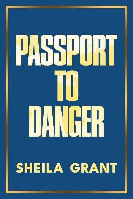 Passport to Danger - Sheila Grant - cover