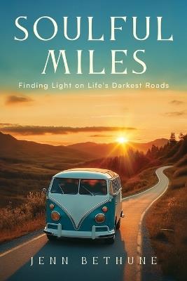 Soulful Miles: Finding Light on Life's Darkest Roads - Jenn Bethune - cover