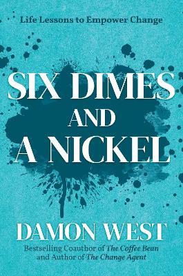 Six Dimes and a Nickel: Life Lessons to Empower Change - Damon West - cover