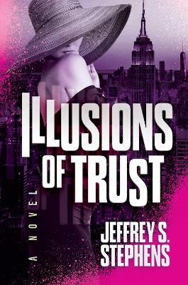 Illusions of Trust - Jeffrey  S. Stephens - cover
