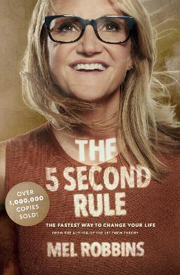 The 5 Second Rule: Transform your Life, Work, and Confidence with Everyday Courage - Mel Robbins - cover