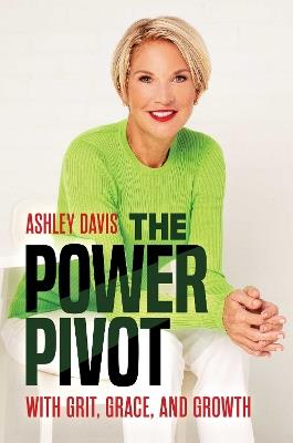 The Power Pivot: With Grit, Grace, and Growth - Ashley Davis - cover