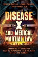 Disease X and Medical Martial Law: Defeating the Globalist Plan to Depopulate the World and Enslave the Remnant