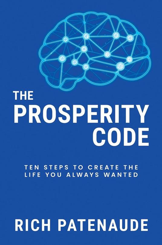 The Prosperity Code: Ten Steps to Create the Life You Always Wanted