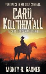 Card, Kill Them All: A Classic Western Adventure