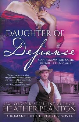 Daughter Of Defiance: A Christian Historical Romance Series - Heather Blanton - cover
