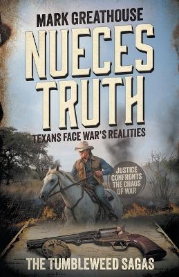 Nueces Truth: Texans Face War's Realities (A Western Adventure Series) - Mark Greathouse - cover