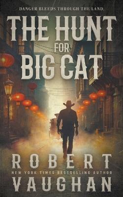 The Hunt for Big Cat: A Classic Western Novel - Robert Vaughan - cover