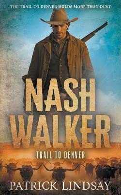 Nash Walker: Feud on the Frontier (A Western Adventure Series) - Patrick Lindsay - cover