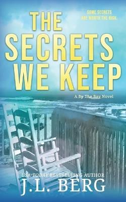 The Secrets We Keep: A Small Town Fake Dating Romance - J L Berg - cover