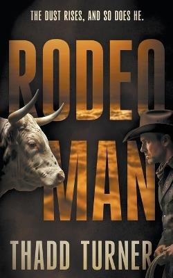 Rodeo Man: A Contemporary Western - Thadd Turner - cover