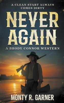 Never Again: A Classic Western Series - Monty R Garner - cover