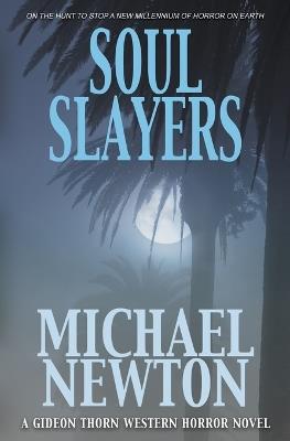 Soul Slayers: A Weird Western - Michael Newton - cover