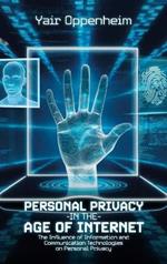 Personal Privacy in the Age of the Internet, The Influence of Information and Communication Technologies on Personal Privacy