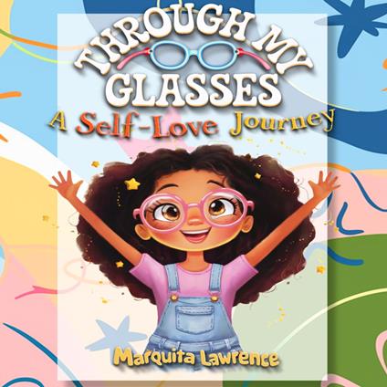 Through My Glasses: A Journey of Self-Love