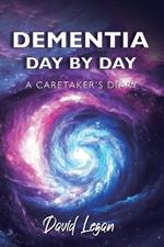 Dementia Day by Day, A Caretaker's Diary