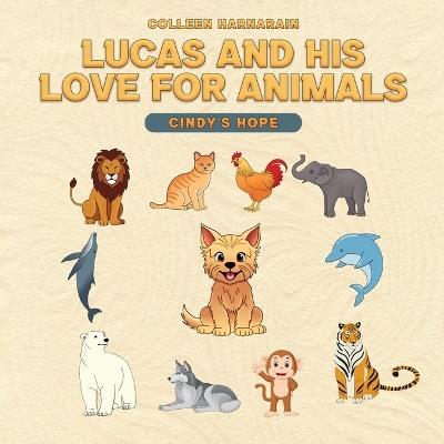 Lucas And His Love For Animals: Cindy's Hope - Colleen Harnarain - cover