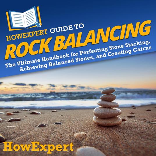 HowExpert Guide to Rock Balancing