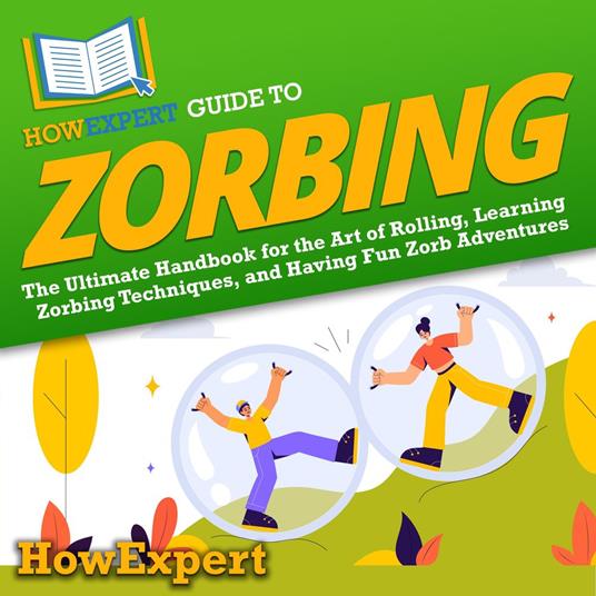 HowExpert Guide to Zorbing