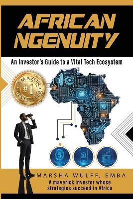 African Ngenuity: An Investor's Guide to a Vital Tech Ecosystem - Marsha Wulff - cover