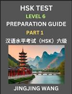 HSK Test Level 6 Course Preparation Guide (Part 1)- A Beginner's Course Study Material to Self-learn Mandarin Chinese Characters, Words, Example Sentences, Vocabulary, Essays and Stories to Pass Hanyu Shuiping Kaoshi, Easy Lessons, Books for HSK All Levels