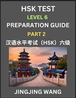 HSK Test Level 6 Course Preparation Guide (Part 2)- A Beginner's Course Study Material to Self-learn Mandarin Chinese Characters, Words, Example Sentences, Vocabulary, Essays and Stories to Pass Hanyu Shuiping Kaoshi, Easy Lessons, Books for HSK All Levels