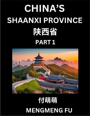 China's Shaanxi Province (Part 1)- Learn Chinese Characters, Words, Phrases with Chinese Names, Surnames and Geography, Books for Kids, Young and Adults, HSK All Levels to Understand Chinese Geographical Organization - Mengmeng Fu - cover