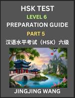 New HSK Test Level 6 Course Preparation Guide (Part 5)- A Beginner's Course Study Material to Self-learn Mandarin Chinese Characters, Words, Example Sentences, Vocabulary, Essays and Stories to Pass Hanyu Shuiping Kaoshi, Easy Lessons, Books for HSK All Le