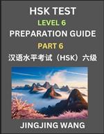 New HSK Test Level 6 Course Preparation Guide (Part 6)- A Beginner's Course Study Material to Self-learn Mandarin Chinese Characters, Words, Example Sentences, Vocabulary, Essays and Stories to Pass Hanyu Shuiping Kaoshi, Easy Lessons, Books for HSK All Le