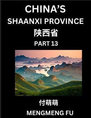 Discover China's Shaanxi Province (Part 13)- Self-learn Chinese Characters, Words, Phrases with Chinese Names, Surnames and Geography, Books for Kids, Young and Adults, HSK All Levels to Understand Chinese Geographical Organization - Mengmeng Fu - cover
