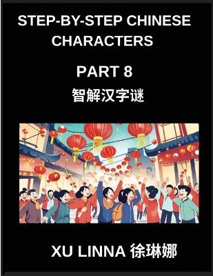 Step-by-Step Chinese Characters (Part 8)- Chinese Characters Explored Through Interactive, Sequential Brain Activities for Every Learning Stage - Xu Linna - cover
