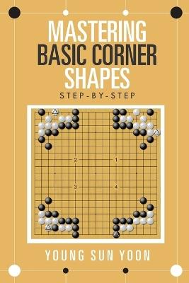Mastering basic corner shapes Step-by-step - Paul Schmit,Young Sun Yoon - cover